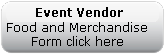  Event Vendor
Food and Merchandise
Form click here 